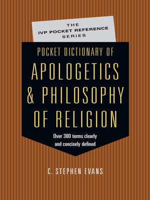 cover image of Pocket Dictionary of Apologetics & Philosophy of Religion: 300 Terms  Thinkers Clearly  Concisely Defined
